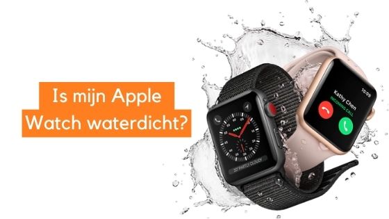 Blog - Is mijn Apple Watch waterdicht?
