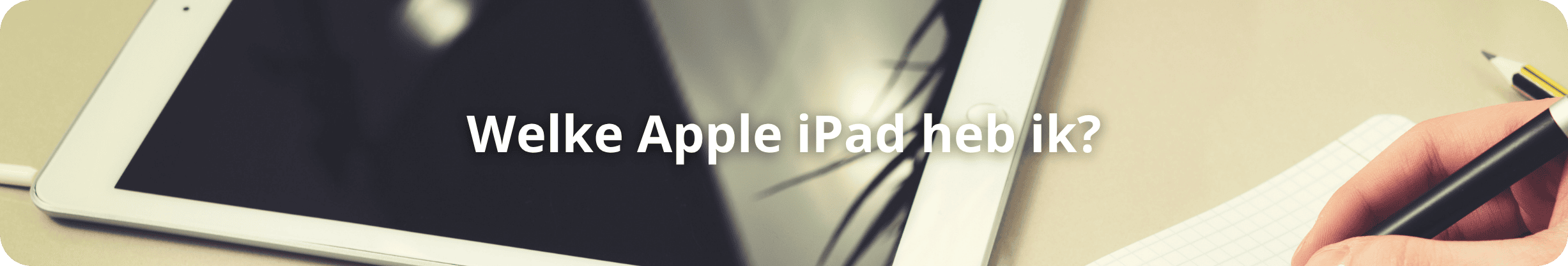 Welches Apple iPad habe ich?