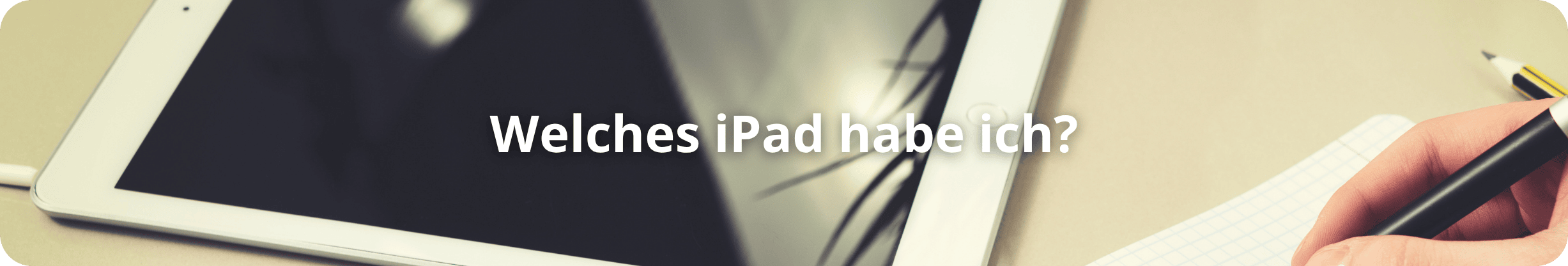 Welches Apple iPad habe ich?