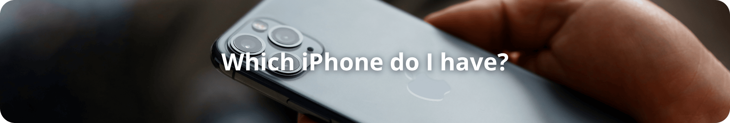 Which iPhone do I have?